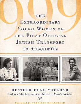 '999: The Extraordinary Young Women of the First Official Jewish Transport to Auschwitz' (צילום: הוצאת Citadel)