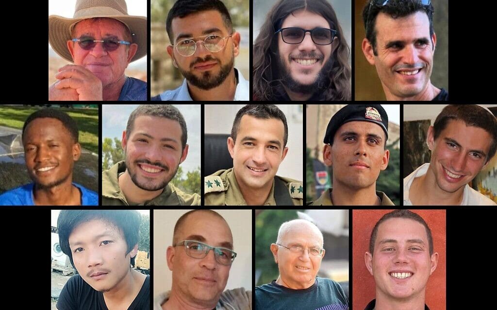 13 החללים החטופים נכון ל־22 באוקטובר 2025:
(שורה עליונה, משמאל) מני גודארד, רן גואילי, סהר ברוך, דרור אור;
(שורה שנייה) ג'ושוע מולל, איתי חן, אסף חממי, עוז דניאל, הדר גולדין;
(שורה תחתונה) סודתיסאק רינתלאק, ליאור רודאיף, עמירם קופר, עומר נאוטרה 13 החללים החטופים נכון ל־22 באוקטובר 2025:
(שורה עליונה, משמאל) מני גודארד, רן גואילי, סהר ברוך, דרור אור;
(שורה שנייה) ג'ושוע מולל, איתי חן, אסף חממי, עוז דניאל, הדר גולדין;
(שורה תחתונה) סודתיסאק רינתלאק, ליאור רודאיף, עמירם קופר, עומר נאוטרה